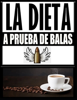Paperback La Dieta a Prueba de Balas: La Dieta a Prueba de Balas [Spanish] Book