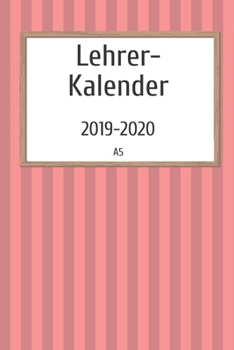 Lehrerkalender 2019 2020 A5: Planer und Kalender für das neue Schuljahr von August 2019 bis Juli 2020 | Schulplaner und Lehrerkalender 2019 - 2020 | Ideal als Lehrer Geschenk (German Edition)