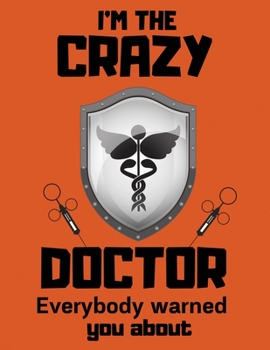 Paperback I'm the crazy doctor everybody warned you about: Journal for Writing, crazy doctor College Ruled Size 8.5" x 11", 100 Pages Book