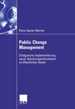 Paperback Public Change Management: Erfolgreiche Implementierung Neuer Steuerungsinstruemnte Im Öffentlichen Sektor [German] Book