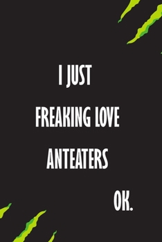 I Just Freaking Love Ants Ok: A Journal to organize your life and working on your goals : Passeword tracker, Gratitude journal, To do list, Flights ... Weekly meal planner, 120 pages , matte cover