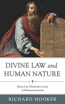 Paperback Divine Law and Human Nature: Book I of Hooker's Laws: A Modernization Book