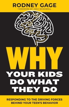 Paperback Why Your Kids Do What They Do - Revised Edition: Responding to the Driving Forces Behind Your Teen's Behavior Book