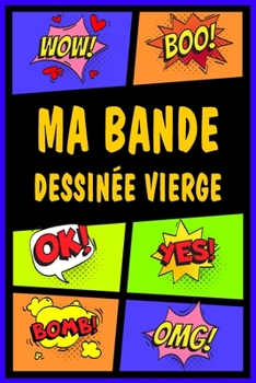 Ma Bande dessinée vierge: Grande variété de modèles 100 planches de BD vierges pour les adultes et enfants (French Edition)