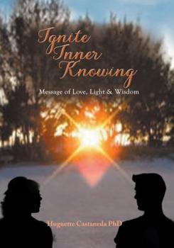 Paperback Ignite Inner Knowing: A Message of Love, Light & Wisdom Book