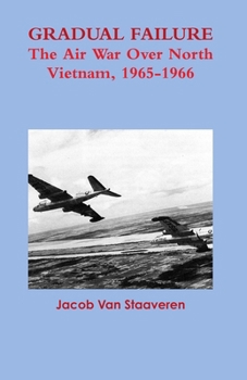 Paperback Gradual Failure: The Air War Over North Vietnam, 1965-1966 Book