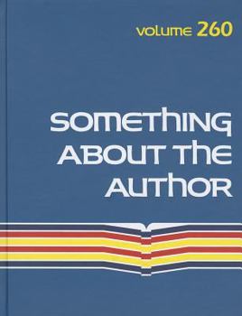 Hardcover Something about the Author, Volume 260: Facts and Pictures about Authors and Illustrators of Books for Young People Book