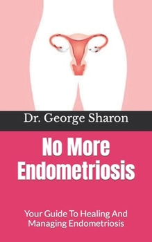 Paperback No More Endometriosis: Your Guide To Healing And Managing Endometriosis Book