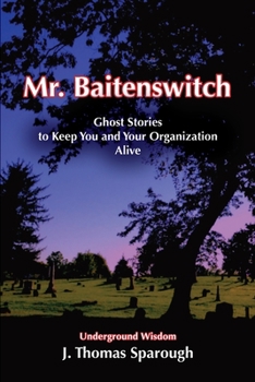 Paperback Mr. Baitenswitch: Ghost Stories to Keep You and Your Organization Alive Book