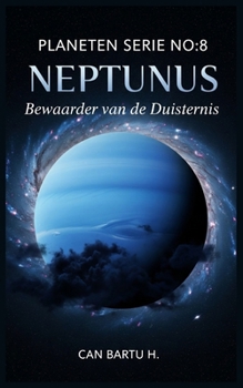 Neptunus: Bewaarder van de Duisternis (Negen werelden, één ster: De wetenschappelijke erfenis van een planetenstelsel) (Dutch Edition)