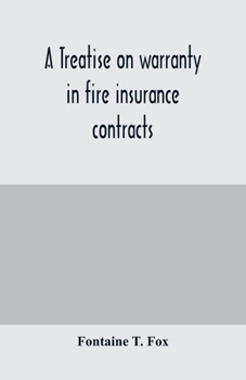 A Treatise on Warranty in Fire Insurance Contracts