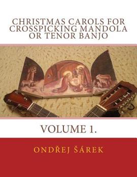 Christmas Carols for Crosspicking Mandola or Tenor Banjo: Volume 1.