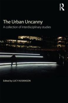 Paperback The Urban Uncanny: A collection of interdisciplinary studies Book