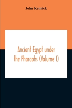 Paperback Ancient Egypt Under The Pharaohs (Volume I) Book