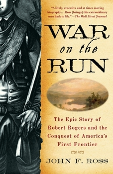 Paperback War on the Run: The Epic Story of Robert Rogers and the Conquest of America's First Frontier Book