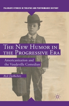 Paperback The New Humor in the Progressive Era: Americanization and the Vaudeville Comedian Book