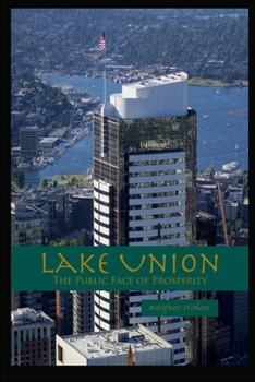 Paperback Lake Union: The Public Face of Prosperity: Seattle Downtown Vertical Architecture Book