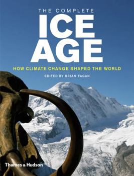 Hardcover The Complete Ice Age: How Climate Change Shaped the World Book