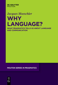 Paperback Why Language?: What Pragmatics Tells Us about Language and Communication Book