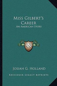 Miss Gilbert's Career: An American Story