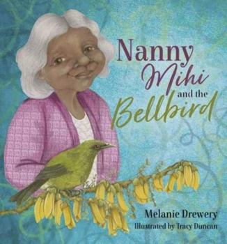 Paperback Nanny Mihi and the Bellbird (Nanny Mihi series) Book