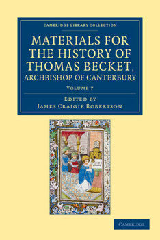 Paperback Materials for the History of Thomas Becket, Archbishop of Canterbury (Canonized by Pope Alexander III, Ad 1173) - Volume 7 Book