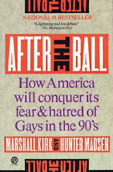 Paperback After the Ball: How America Will Conquer Its Fear and Hatred of Gays in the 90's (Plume) Book