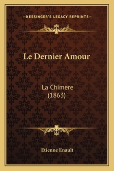 Paperback Le Dernier Amour: La Chimere (1863) [French] Book
