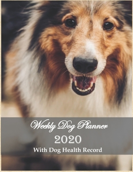 Weekly Dog Planner 2020 With Dog Health Record: Are you the owner of an aging dog? This 8.5" x 11" dated Collie pet care planner with weekly 2-page ... as the schedule and care for your senior dog.