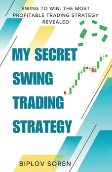 MY SECRET SWING TRADING STRATEGY: Swing to Win: The Most Profitable Trading Strategy Revealed
