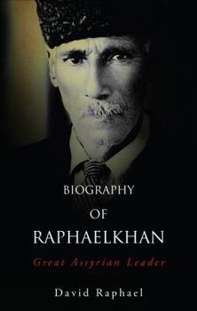 Paperback Biography of Raphaelkhan: Great Assyrian Leader Book