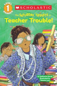 Paperback Scholastic Reader Level 1: The Saturday Triplets #3: Teacher Trouble! Book