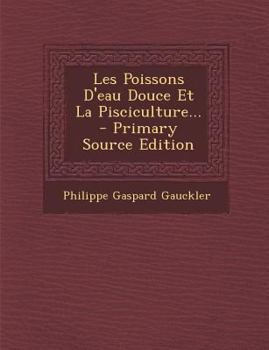 Paperback Les Poissons D'eau Douce Et La Pisciculture... [French] Book
