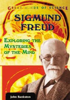 Sigmund Freud: Exploring the Mysteries of the Mind (Great Minds of Science) - Book  of the Great Minds of Science