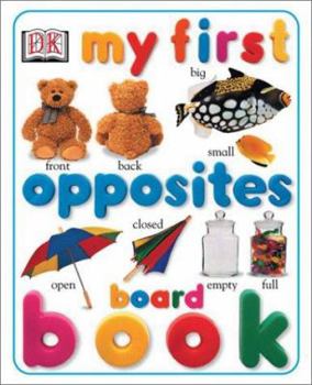My First Opposites (My First Board Books) - Book  of the My First Board Books