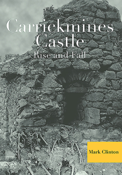 Hardcover Carrickmines Castle: Rise and Fall Book