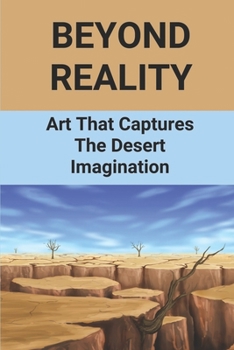 Paperback Beyond Reality: Art That Captures The Desert Imagination: Acrylic Paintings Landscape Book