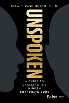 Hardcover Unspoken: A Guide to Cracking the Hidden Corporate Code Book