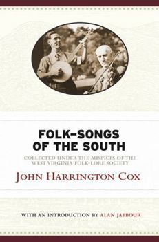Folk-Songs of the South: Collected Under the Auspices of the West Virginia Folk-Lore Society