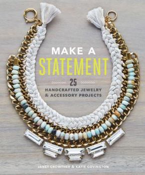Paperback Make a Statement: 25 Handcrafted Jewelry & Accessory Projects Book