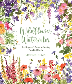 Paperback Wildflower Watercolor: The Beginner's Guide to Painting Beautiful Florals Book