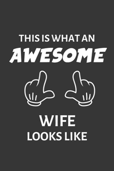Paperback This Is What An Awesome Wife Looks Like Notebook: Lined Journal, 120 Pages, 6 x 9, Affordable Gift Journal Matte Finish Book