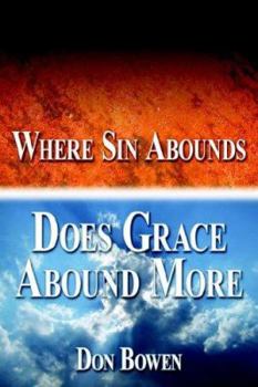Paperback Where Sin Abounds: Does Grace Abound More? Book