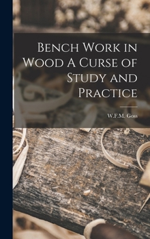 Hardcover Bench Work in Wood A Curse of Study and Practice Book