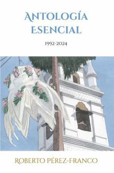 Antología Esencial: 1992-2024 (Spanish Edition)