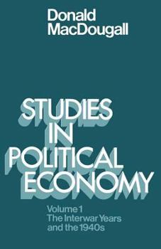 Studies in Political Economy: Volume I: The Interwar Years and the 1940s