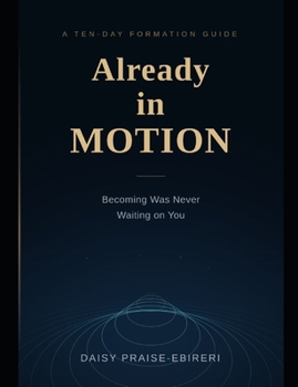 Paperback Already in Motion: Becoming Was Never Waiting on You Book