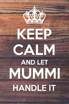 Paperback Keep Calm and Let Mummi Handle It: Dot Bullet Notebook/Journal Book