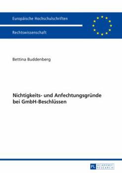 Nichtigkeits- Und Anfechtungsgruende Bei Gmbh-Beschluessen