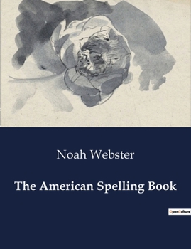 Paperback The American Spelling Book: The Birth of American English: A Linguistic Revolution Book